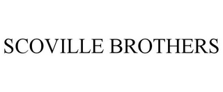 SCOVILLE BROTHERS