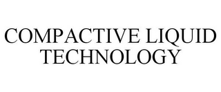 COMPACTIVE LIQUID TECHNOLOGY