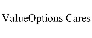 VALUEOPTIONS CARES