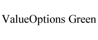 VALUEOPTIONS GREEN
