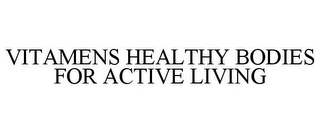 VITAMENS HEALTHY BODIES FOR ACTIVE LIVING