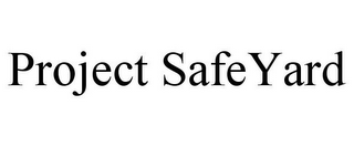 PROJECT SAFEYARD