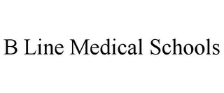 B LINE MEDICAL SCHOOLS