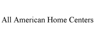 ALL AMERICAN HOME CENTERS