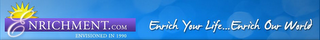 ENRICHMENT.COM ENRICH YOUR LIFE... ENRICH OUR WORLD ENVISIONED IN 1990