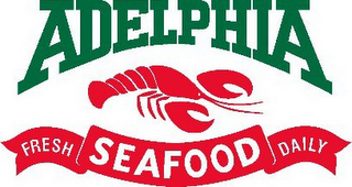 ADELPHIA FRESH SEAFOOD DAILY