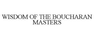 WISDOM OF THE BOUCHARAN MASTERS