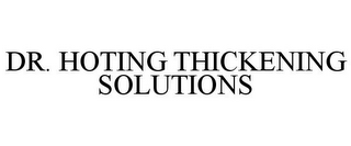 DR. HOTING THICKENING SOLUTIONS