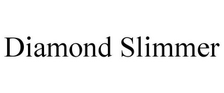 DIAMOND SLIMMER