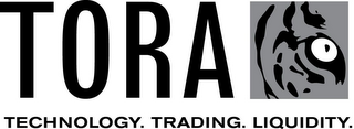 TORA TECHNOLOGY. TRADING. LIQUIDITY.