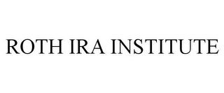 ROTH IRA INSTITUTE