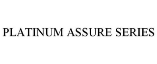 PLATINUM ASSURE SERIES