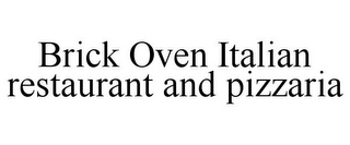 BRICK OVEN ITALIAN RESTAURANT AND PIZZARIA