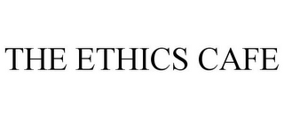 THE ETHICS CAFE