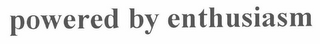 POWERED BY ENTHUSIASM