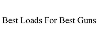 BEST LOADS FOR BEST GUNS