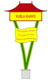 KUBLA KHAN'S THE CHINESE EATERY THE HOME OF CHEF CHUNG'S CHINESE CUISINE