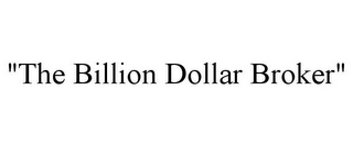 "THE BILLION DOLLAR BROKER"