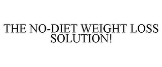 THE NO-DIET WEIGHT LOSS SOLUTION!