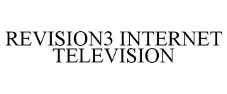 REVISION3 INTERNET TELEVISION