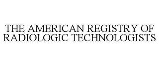 THE AMERICAN REGISTRY OF RADIOLOGIC TECHNOLOGISTS