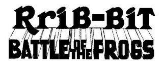 RRIB-BIT BATTLE OF THE FROGS