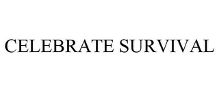 CELEBRATE SURVIVAL