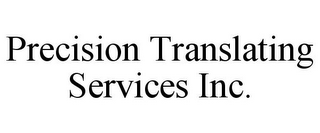 PRECISION TRANSLATING SERVICES INC.