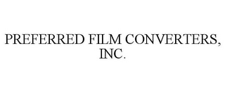 PREFERRED FILM CONVERTERS, INC.