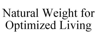 NATURAL WEIGHT FOR OPTIMIZED LIVING