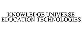 KNOWLEDGE UNIVERSE EDUCATION TECHNOLOGIES