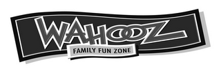 WAHOOZ FAMILY FUN ZONE