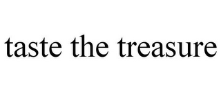 TASTE THE TREASURE