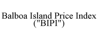 BALBOA ISLAND PRICE INDEX ("BIPI")