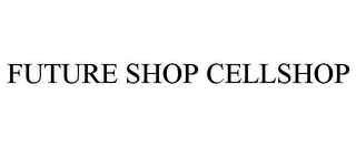 FUTURE SHOP CELLSHOP