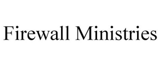 FIREWALL MINISTRIES