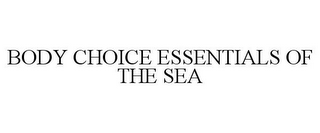 BODY CHOICE ESSENTIALS OF THE SEA