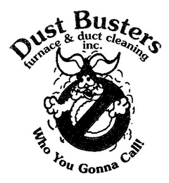 DUST BUSTERS FURNACE & DUCT CLEANING INC. WHO YOU GONNA CALL!