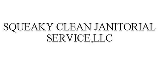 SQUEAKY CLEAN JANITORIAL SERVICE,LLC