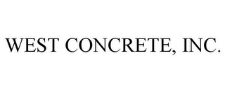 WEST CONCRETE, INC.