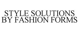 STYLE SOLUTIONS BY FASHION FORMS