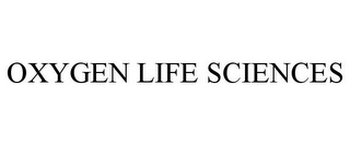 OXYGEN LIFE SCIENCES