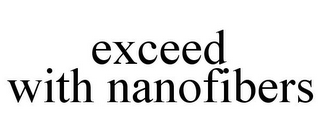 EXCEED WITH NANOFIBERS