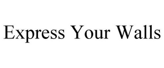 EXPRESS YOUR WALLS