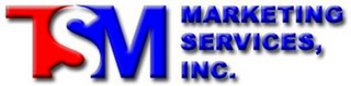 TSM MARKETING SERVICES, INC.