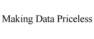 MAKING DATA PRICELESS