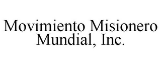 MOVIMIENTO MISIONERO MUNDIAL, INC.