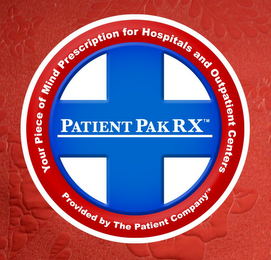 YOUR PIECE OF MIND PRESCRIPTION FOR HOSPITALS AND OUTPATIENT CENTERS PATIENT PAK RX PROVIDED BY THE PATIENT COMPANY