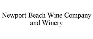 NEWPORT BEACH WINE COMPANY AND WINERY