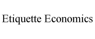 ETIQUETTE ECONOMICS